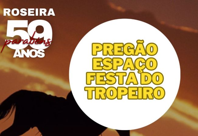 PREGÃO DO ESPAÇO DA FESTA DO TROPEIRO 