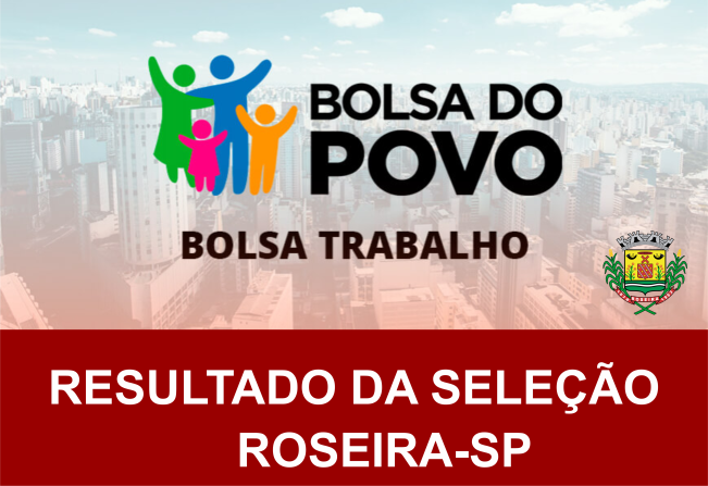 Selecionados para o Bolsa Trabalho em Roseira